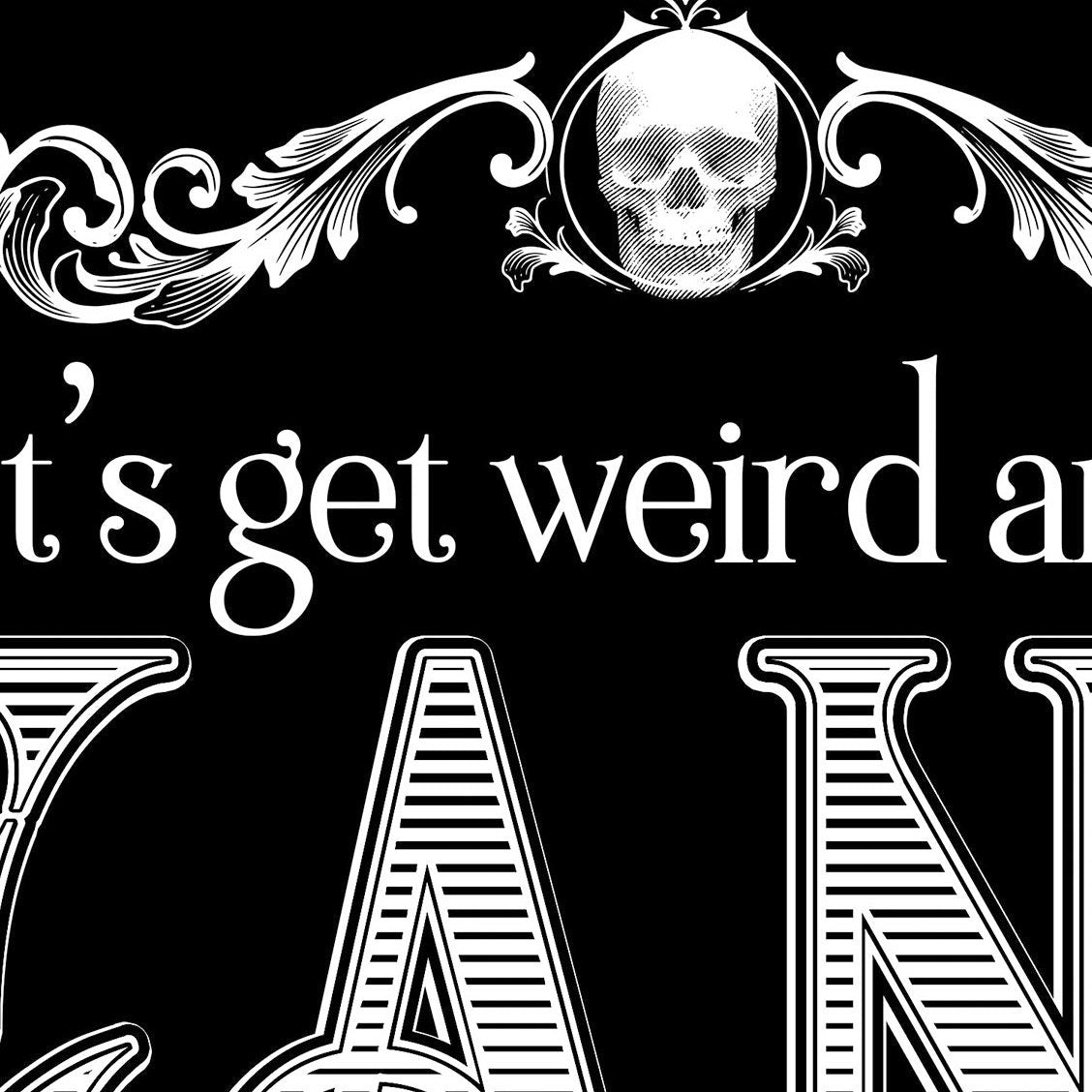 Let's Get Weird and Have a Seance | 11x17 Art Print